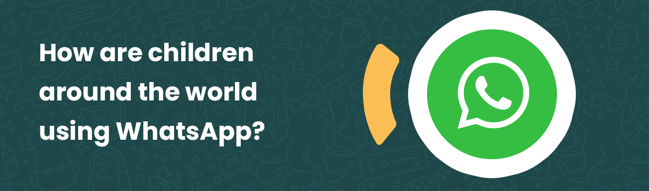 text on green background with whatsapp logo to the right, reading "how are children around the world using WhatsApp?"
