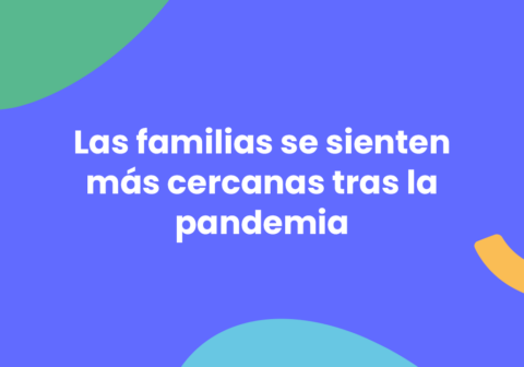 Cerca de 4 de cada 10 familias aseguran que la pandemia les ha unido